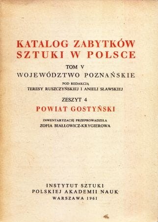 Katalog Zabytków Sztuki w Polsce. Tom V. Województwo poznańskie. Zeszyt 4. Powiat gostyński.