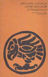 Azuela Arturo - Jose Salome z Rosedalu. Przełożył Leszek Katra. /Proza Iberoamerykańska/