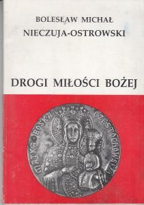 Nieczuja-Ostrowski Bolesław Michał - Drogi Miłości Bożej.