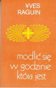 Raguin Yves - Modlić się w godzinie która jest.