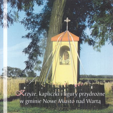 Czarny Halina - Krzyże, kapliczki i figury przydrożne w gminie Nowe Miasto nad Wartą. 