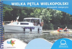 Wielka Pętla Wielkopolski. Przewodnik nawigacyjny. 