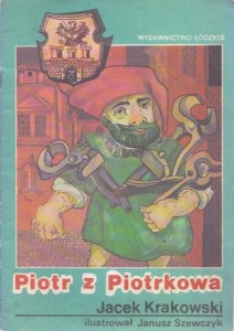 Jacek Krakowski - Piotr z Piotrkowa. Ilustrował Janusz Szewczyk.