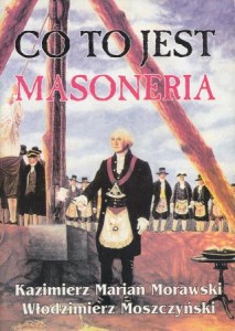 Morawski Kazimierz Marian, Moszczyński Włodzimierz - Co to jest masoneria.
