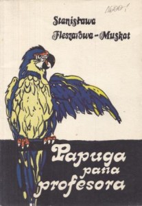 Fleszarowa-Muskat Stanisława - Papuga pana profesora.