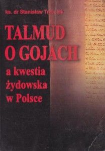 Trzeciak Stanisław - Talmud o gojach a kwestia żydowska w Polsce.