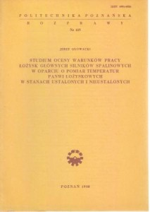 Głowacki Jerzy - Studium oceny warunków pracy łożysk głównych silników spalinowych w oparciu o pomiar temperatur panwi łożyskowych w stanach ustalonych i nieustalonych.