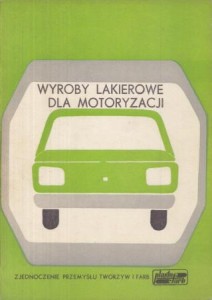 Wyroby lakierowe dla motoryzacji. /Zjednoczenie Przemysłu Tworzyw i Farb Plastofarb/