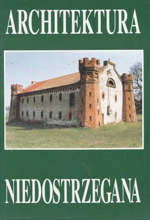 Architektura niedostrzegana. Budownictwo folwarczne Wielkopolski.