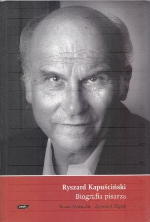 Nowacka Beata Ziątek Zygmunt - Ryszard Kapuściński. Biografia pisarza