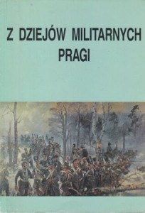 Z dziejów militarnych Pragi.