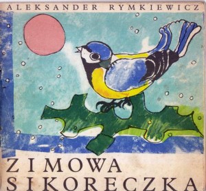 Rymkiewicz Aleksander - Zimowa sikoreczka. Ilustrowała Barbara Pawlikowska.