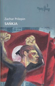 Prilepin Zachar - Sańkja. Przełożył Kacper Wańczyk. /Inna Europa, Inna Literatura/. 