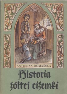 Domańska Antonina - Historia żółtej ciżemki. Ilustrowała Maria Dolna.
