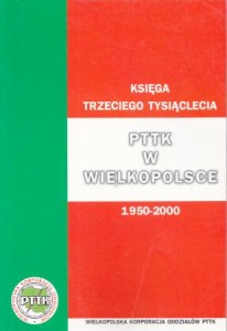 Chudy Marian - Księga Trzeciego Tysiąclecia. PTTK w Wielkopolsce. 1950-2000. "Sami sobie."