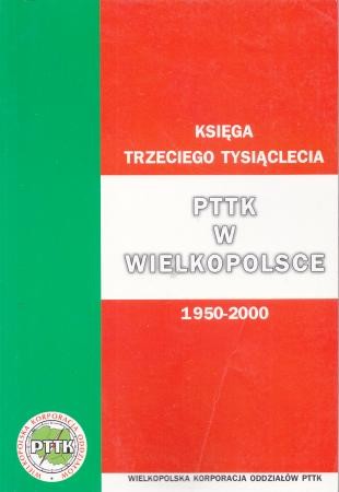 Chudy Marian - Księga Trzeciego Tysiąclecia. PTTK w Wielkopolsce. 1950-2000