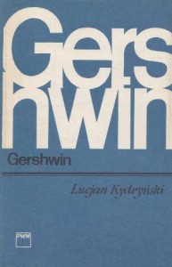 Kydryński Lucjan - Gershwin. /Monografie Popularne/.