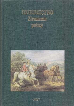 Dziedzictwo. Ziemianie polscy i udział ich w życiu narodu.