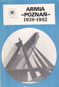 Zawadzki Zygmunt, Polak Bogusław, Knoll Czesław - Armia Poznań 1939-1982. /Z Dziejów Wielkopolski/