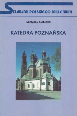 Skibiński Szczęsny - Katedra poznańska.