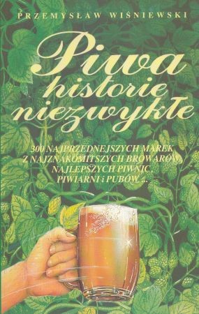 Wiśniewski Przemysław - Piwa. Historie niezwykłe.