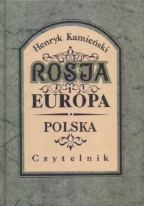 Kamieński Henryk - Rosja i Europa. Polska. Wstęp do badań nad Rosją i Moskalami.