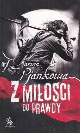 Pjankowa Karina - Z miłości do prawdy.