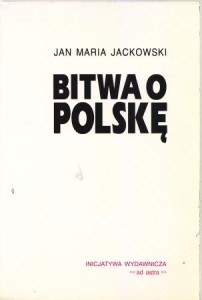 Jackowski Jan Maria - Bitwa o Polskę.
