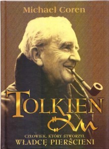 Coren Michael - Tolkien. Człowiek, który stworzył Władcę Pierścieni. Przełożyła Agnieszka Sylwanowicz.