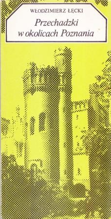 Łęcki Włodzimierz - Przechadzki w okolicach Poznania.