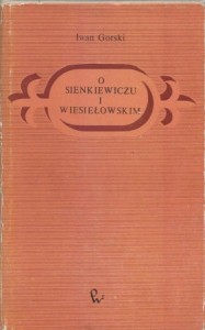 Górski Iwan - O Sienkiewiczu i Wiesiełowskim.