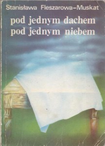 Fleszarowa - Muskat Stanisława - Pod jednym dachem, pod jednym niebem. 