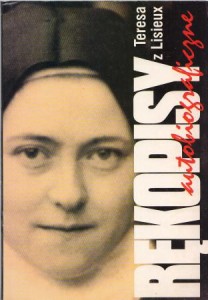 Teresa od Dzieciątka Jezus i Świętego Oblicza - Rękopisy autobiograficzne.