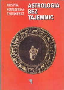 Konaszewska-Rymarkiewicz Krystyna - Astrologia bez tajemnic.