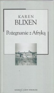Blixen Karen - Pożegnanie z Afryką. Przekład Józef Giebułtowicz. /Kolekcja Gazety Wyborczej/.