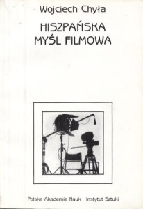 Chyła Wojciech - Hiszpańska myśl filmowa.