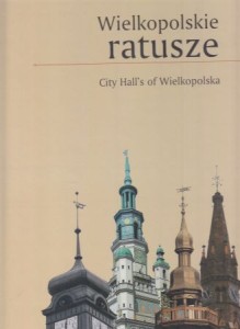 Wielkopolskie ratusze. /Album/