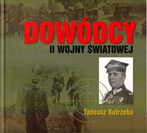 Dowódcy II wojny światowej. Tadeusz Kutrzeba.