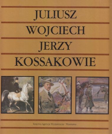 Zielińska Janina - Juliusz, Wojciech, Jerzy Kossakowie.