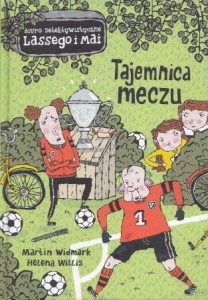 Widmark Martin, Willis Helena - Tajemnica meczu. /Biuro Detektywistyczne Lassego i Mai/. Przełożyła ze szwedzkiego Barbara Gawryluk.