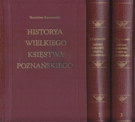 Karwowski Stanisław - Historya Wielkiego Księstwa Poznańskiego. Tom 1/3. REPRINT.