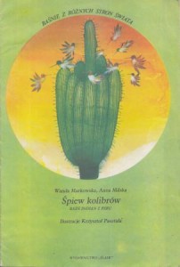 Markowska Wanda, Milska Anna - Śpiew kolibrów. Baśń Indian z Peru. Ilustracje Krzysztof Pasztuła. /Baśnie z różnych stron świata/