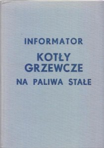 Kotły grzewcze na paliwa stałe. Informator.
