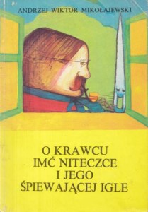 Mikołajewski Andrzej Wiktor - O krawcu imć niteczce i jego śpiewającej igle. Ilustracje Krzysztof Wawrzyniak.