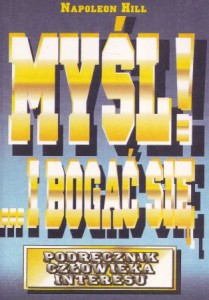 Hill Napoleon - Myśl!... I bogać się. Podręcznik człowieka sukcesu.