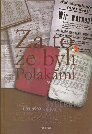 Za to, że byli Polakami. Druga wojna światowa w pamięci mieszkańców gminy Nekla. Pod redakcją Jerzego Osypiuka