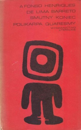 Lima Barreto, Alfonso Henriques de - Smutny koniec Polikarpa Quaresemy.