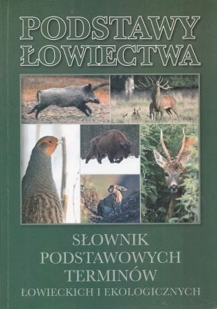 Biały Kazimierz, Jóźwiak Zygmunt - Podstawy łowiectwa. (Podręcznik dla nowo wstępujących do PZŁ). Słownik podstawowych terminów łowieckich i ekologicznych.