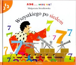 Strzałkowska Małgorzata - Wszystkiego po siedem. Ilustracje Piotr Nagin. /ABC...uczę się/.