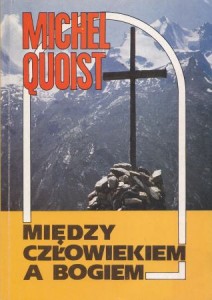 Quoist Michel - Między człowiekiem a Bogiem.